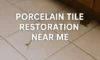 Porcelain Tile Restoration Services Available Near You